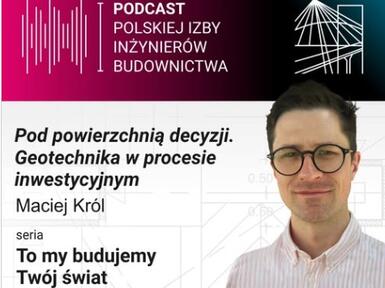 Podcast Polskiej Izby Inżynierów Budownictwa Maciej Król